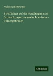 Cover von Streiflichter auf die Wandlungen und Schwankungen im neuhochdeutschen Sprachgebrauch