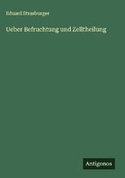 Cover von Ueber Befruchtung und Zelltheilung