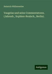 Cover von Vaugelas und seine Commentatoren. (Jahresb., Sophien-Realsch., Berlin).
