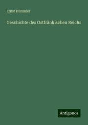 Cover von Geschichte des Ostfränkischen Reichs