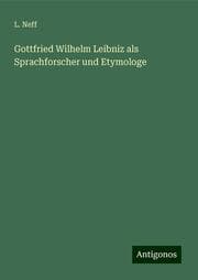 Cover von Gottfried Wilhelm Leibniz als Sprachforscher und Etymologe