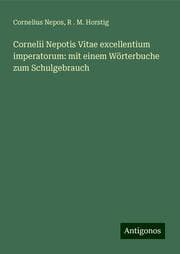 Cover von Cornelii Nepotis Vitae excellentium imperatorum: mit einem Wörterbuche zum Schulgebrauch