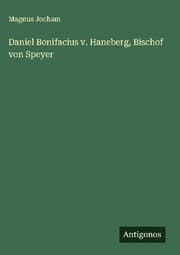Cover von Daniel Bonifacius v. Haneberg, Bischof von Speyer