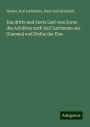Cover von Das dritte und vierte Lied vom Zorne des Achilleus nach Karl Lachmann aus [Gamma] und [Delta] der Ilias