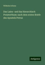 Cover von Das Laien- und das hierarchisch Preisterthum: nach dem ersten Briefe des Apostels Petrus