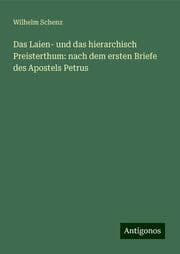 Cover von Das Laien- und das hierarchisch Preisterthum: nach dem ersten Briefe des Apostels Petrus