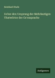 Cover von Ueber den Ursprung der Mehrlautigen Thatwörter der Ge'ezsprache