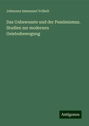 Cover von Das Unbewusste und der Pessimismus. Studien zur modernen Geistesbewegung
