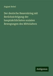 Cover von Der deutsche Bauernkrieg mit Berücksichtigung der hauptsächlichsten sozialen Bewegungen des Mittelalters