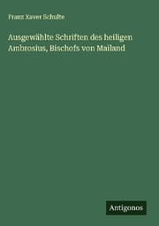 Cover von Ausgewählte Schriften des heiligen Ambrosius, Bischofs von Mailand
