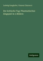 Cover von Der kritische Tag: Phantastisches Singspiel in 5 Bildern