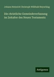Cover von Die christliche Gemeindeverfassung im Zeitalter des Neuen Testaments