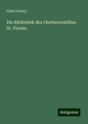 Cover von Die Bibliothek des Chorherrnstiftes St. Florian