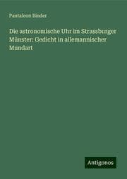 Cover von Die astronomische Uhr im Strassburger Münster: Gedicht in allemannischer Mundart