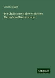 Cover von Die Cholera nach einer einfachen Methode zu uberwinden