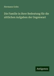 Cover von Die Familie in ihrer Bedeutung für die sittlichen Aufgaben der Gegenwart