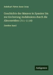 Cover von Geschichte der Mauren in Spanien bis zur Eroberung Andalusiens durch die Almoraviden (711-1110)