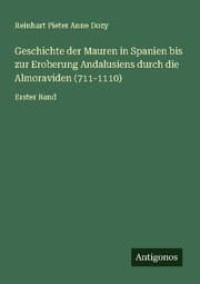 Cover von Geschichte der Mauren in Spanien bis zur Eroberung Andalusiens durch die Almoraviden (711-1110)