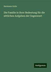 Cover von Die Familie in ihrer Bedeutung für die sittlichen Aufgaben der Gegenwart