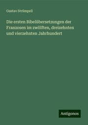 Cover von Die ersten Bibelübersetzungen der Franzosen im zwölften, dreizehnten und vierzehnten Jahrhundert