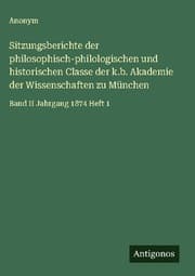 Cover von Sitzungsberichte der philosophisch-philologischen und historischen Classe der k.b. Akademie der Wissenschaften zu München