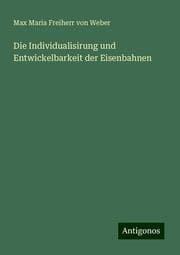 Cover von Die Individualisirung und Entwickelbarkeit der Eisenbahnen