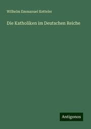 Cover von Die Katholiken im Deutschen Reiche