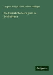 Cover von Die kaiserliche Menagerie zu Schönbrunn
