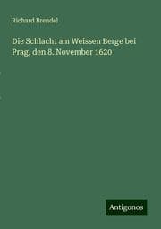 Cover von Die Schlacht am Weissen Berge bei Prag, den 8. November 1620