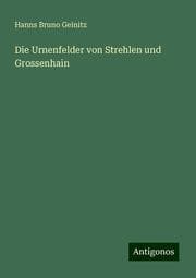 Cover von Die Urnenfelder von Strehlen und Grossenhain
