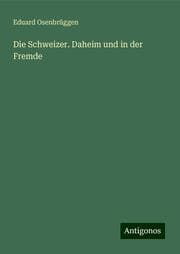 Cover von Die Schweizer. Daheim und in der Fremde