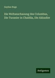 Cover von Die Weltanschauung des Columbus, Die Turanier in Chaldäa, Die Akkadier