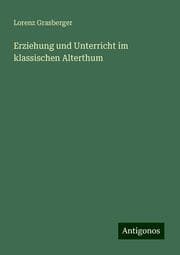 Cover von Erziehung und Unterricht im klassischen Alterthum