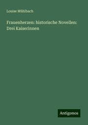Cover von Frauenherzen: historische Novellen: Drei Kaiserinnen