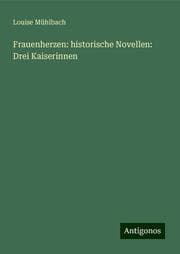 Cover von Frauenherzen: historische Novellen: Drei Kaiserinnen