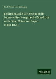 Cover von Fachmännische Berichte über die österreichisch-ungarische Expedition nach Siam, China und Japan (1868-1871)