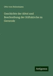 Cover von Geschichte der Abtei und Beschreibung der Stiftskirche zu Gernrode
