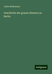 Cover von Geschichte der grauen Klosters zu Berlin