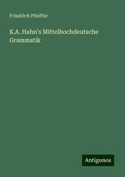 Cover von K.A. Hahn's Mittelhochdeutsche Grammatik