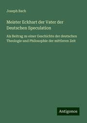 Cover von Meister Eckhart der Vater der Deutschen Speculation