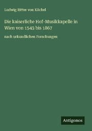 Cover von Die kaiserliche Hof-Musikkapelle in Wien von 1543 bis 1867