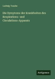 Cover von Die Symptome der Krankheiten des Respirations- und Circulations-Apparats