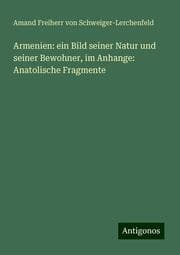 Cover von Armenien: ein Bild seiner Natur und seiner Bewohner, im Anhange: Anatolische Fragmente