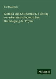 Cover von Atomisk und Kriticismus: Ein Beitrag zur erkenntnisstheoretischen Grundlegung der Physik