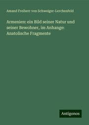 Cover von Armenien: ein Bild seiner Natur und seiner Bewohner, im Anhange: Anatolische Fragmente
