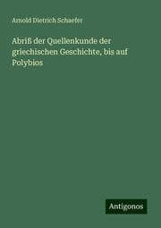 Cover von Abriß der Quellenkunde der griechischen Geschichte, bis auf Polybios