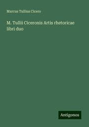 Cover von M. Tullii Ciceronis Artis rhetoricae libri duo