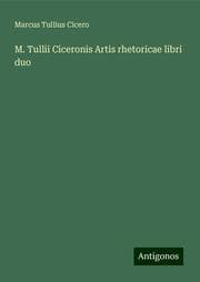 Cover von M. Tullii Ciceronis Artis rhetoricae libri duo