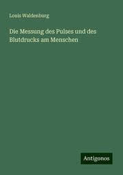 Cover von Die Messung des Pulses und des Blutdrucks am Menschen
