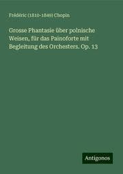Cover von Grosse Phantasie über polnische Weisen, für das Painoforte mit Begleitung des Orchesters. Op. 13